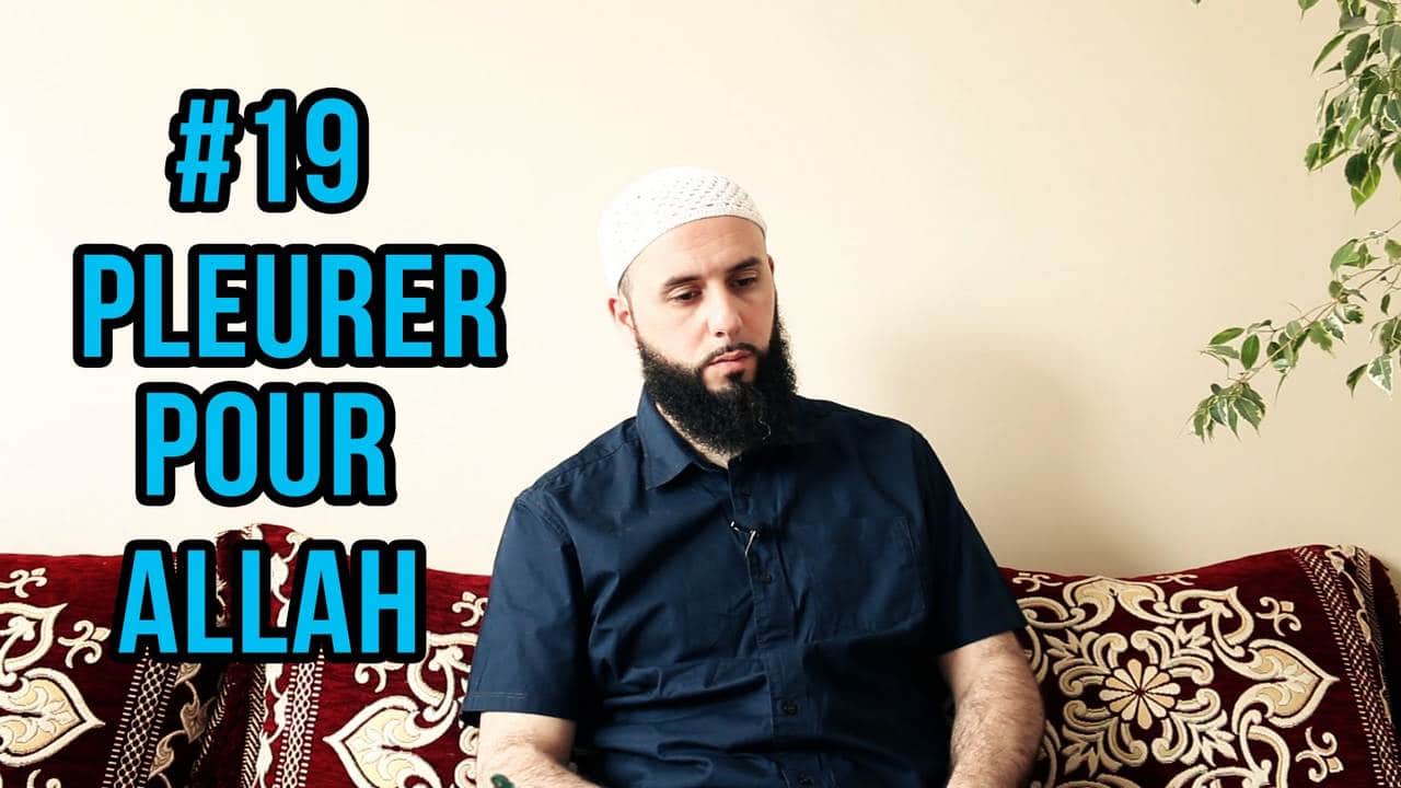1 mois pour changer ta vie – Épisode 19 – Pleurer pour Allah