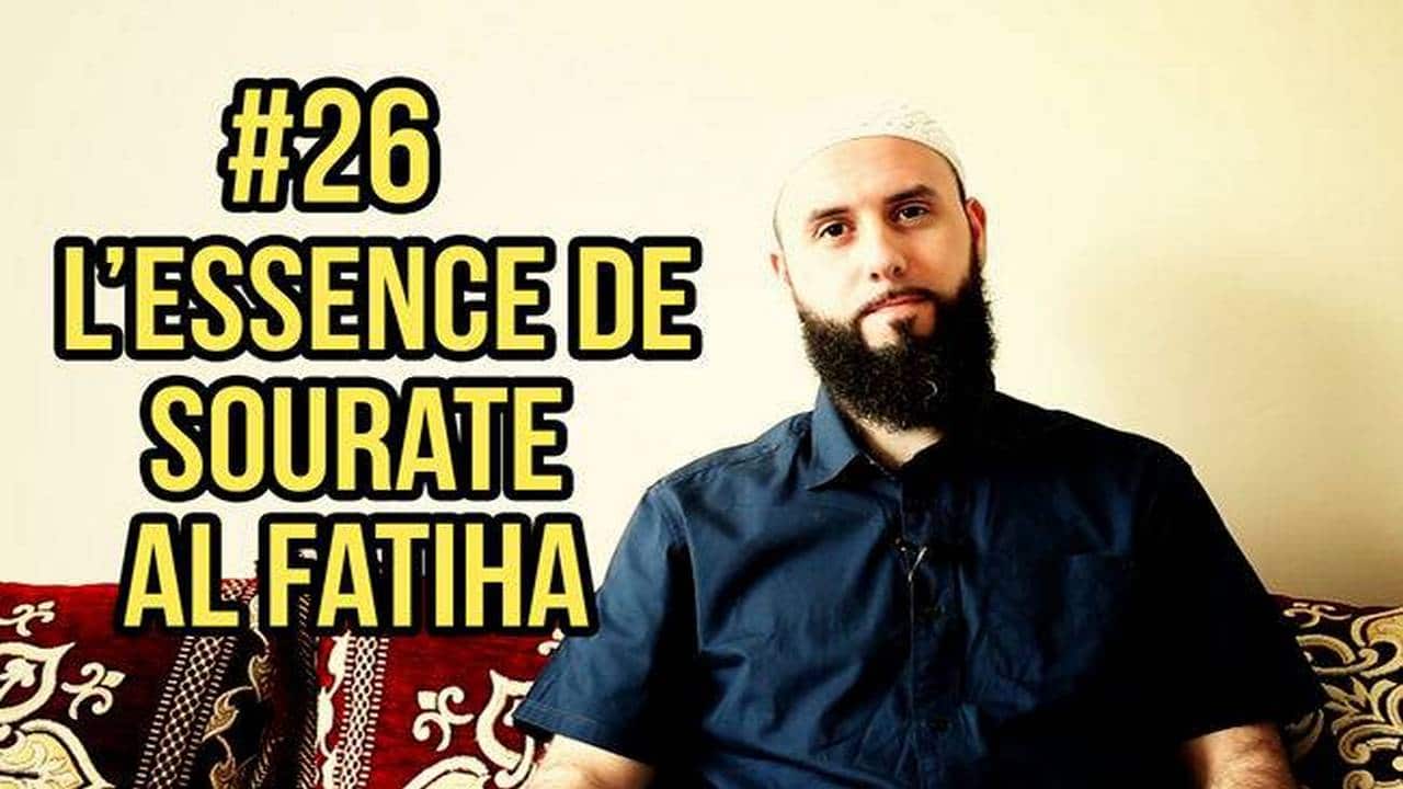 1 mois pour changer ta vie – Épisode 26 – L’essence de sourate al Fatiha