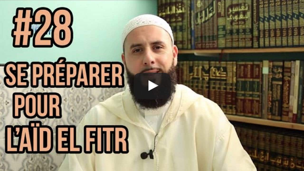 1 mois pour changer ta vie – Épisode 28 – Se préparer pour l’Aïd el Fitr