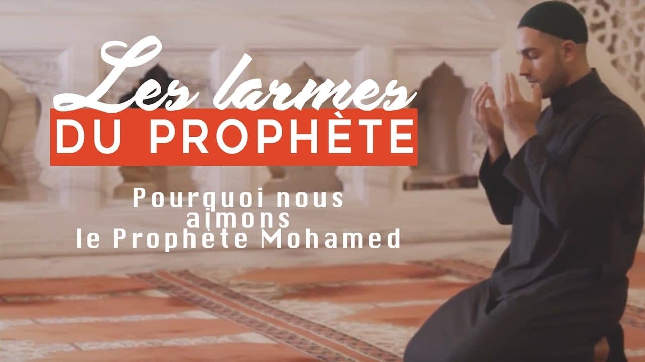Les larmes du Prophète | Pourquoi nous aimons le Prophète Mohamed ﷺ