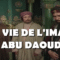 Film : La vie de l’imam Abu Daoud